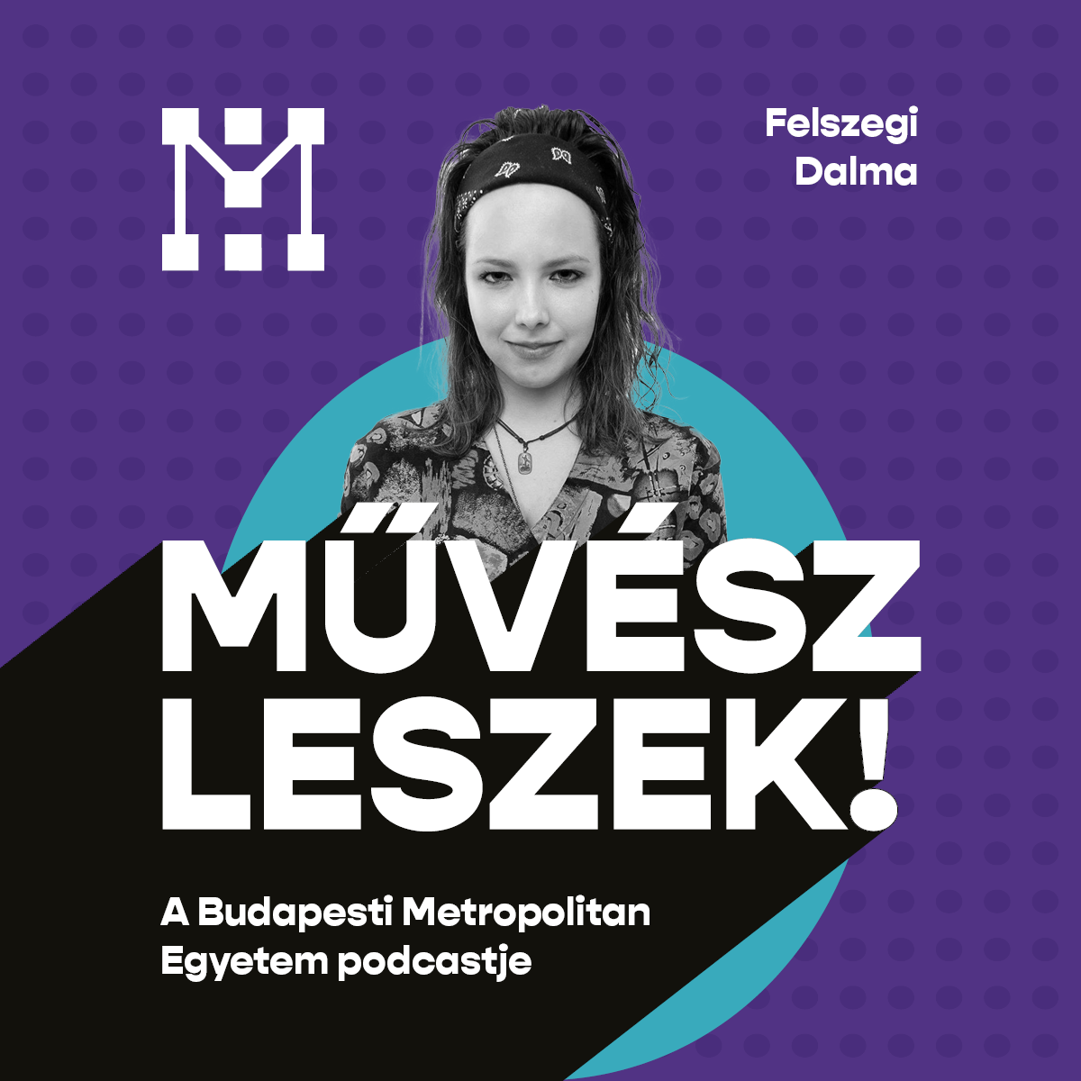  A METU Művész leszek! Podcast vendége, Felszegi Dalma 